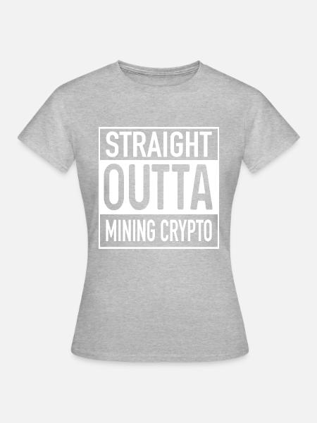 Straight OUTTA Mining Cypto - Frauen T-Shirt - Grau meliert