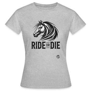 Ride or die, ride or die on horseback - Women's T-Shirt - heather grey - Front - AI Model Female 172 dark (172cm)