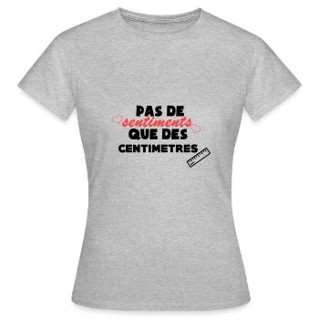 pas de sentiments que des centimètres - T-shirt Femme - gris chiné - Devant - AI Model Female 172 dark (172cm)