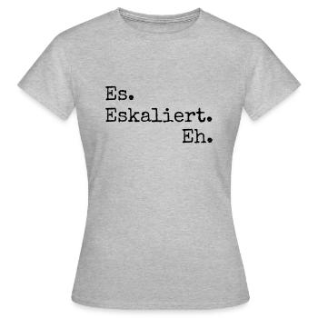 es eskaliert eh - Frauen T-Shirt - Grau meliert - Vorne - AI Model Female 172 dark (172cm)