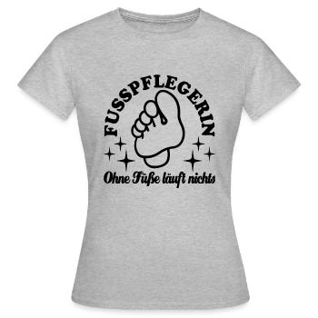 Fußpflegerin - Ohne Füße läuft nichts - Fuß - Frauen T-Shirt - Grau meliert - Vorne - AI Model Female 172 dark (172cm)