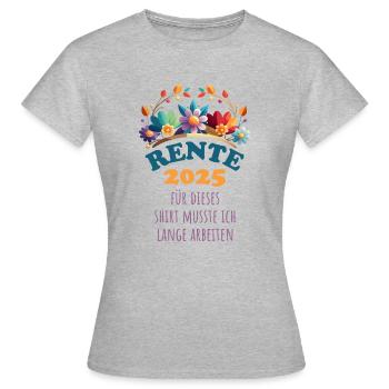 Rente, Für dieses Shirt musste ich lange arbeiten - Frauen T-Shirt - Grau meliert - Vorne - AI Model Female 172 dark (172cm)