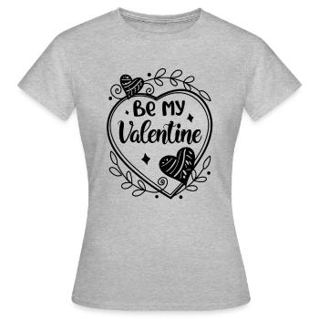 Be my Valentine - Amour - Cadeau - T-shirt Femme - gris chiné - Devant - AI Model Female 172 dark (172cm)