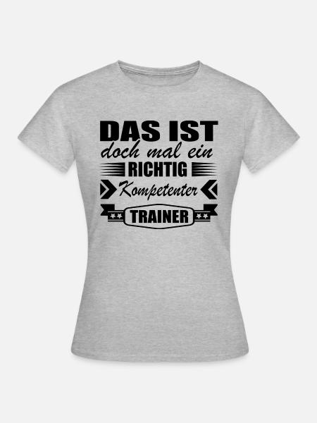 Trainer Shirt • Kompetenter Trainer • Geschenk - Frauen T-Shirt - Grau meliert