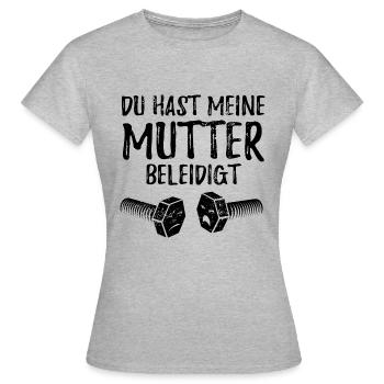 Du hast meine Mutter beleidigt - Schraube - Frauen T-Shirt - Grau meliert - Vorne - AI Model Female 172 dark (172cm)