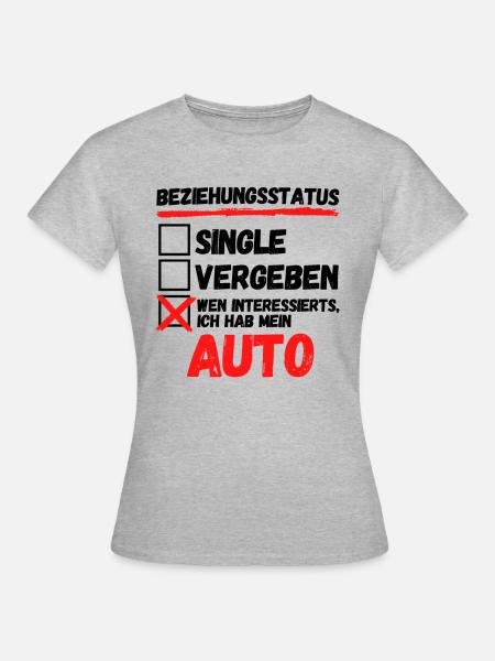 BEZIEHUNGSSTATUS - ICH HAB MEIN AUTO!! AUTO - Frauen T-Shirt - Grau meliert