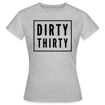 Dirty Thirty 30th birthday - Women's T-Shirt - heather grey - Front - AI Model Female 172 dark (172cm)