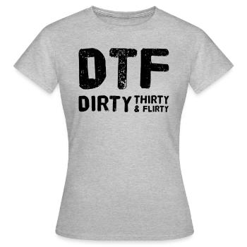 Dirty Thirty Flirty DTF 30. Geburtstag - Frauen T-Shirt - Grau meliert - Vorne - AI Model Female 172 dark (172cm)