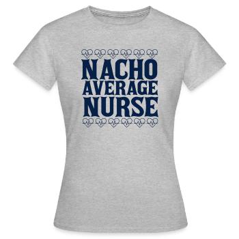 Nacho Average Nurse - Women's T-Shirt - heather grey - Front - AI Model Female 172 dark (172cm)