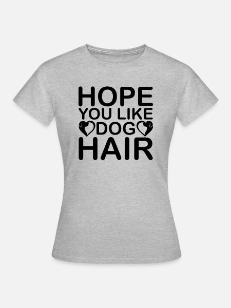 Hoffe du magst Hundehaar - Frauen T-Shirt - Grau meliert