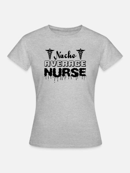 Nacho Average Krankenschwester - Frauen T-Shirt - Grau meliert