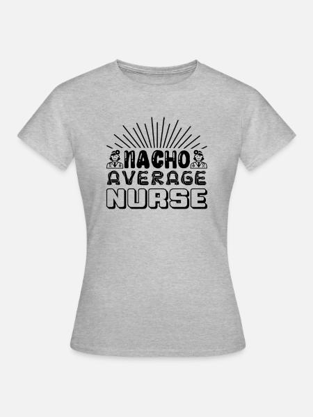Nacho Average Krankenschwester - Frauen T-Shirt - Grau meliert