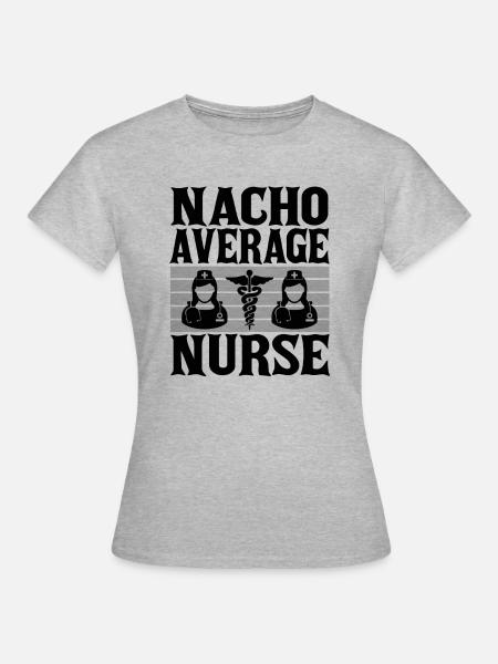Nacho Average Krankenschwester - Frauen T-Shirt - Grau meliert