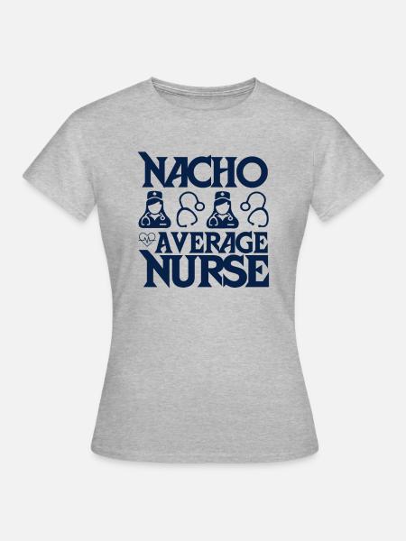 Nacho Average Krankenschwester - Frauen T-Shirt - Grau meliert