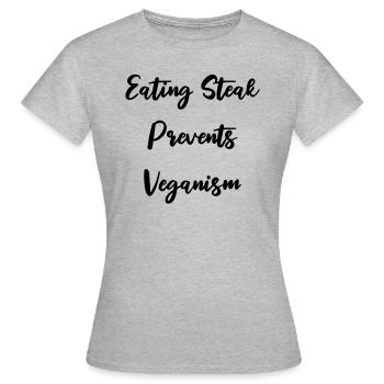 Steak essen verhindert Veganis - Frauen T-Shirt - Grau meliert - Vorne - AI Model Female 172 dark (172cm)