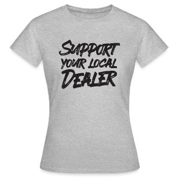 Support Your Local Dealer - Frauen T-Shirt - Grau meliert - Vorne - AI Model Female 172 dark (172cm)