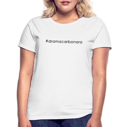 dramacarbonara schwarz - Frauen T-Shirt