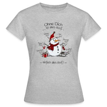 Ohne Dich ist alles doof Schneemann - Frauen T-Shirt - Grau meliert - Vorne - AI Model Female 172 dark (172cm)
