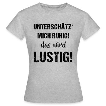 Unterschätz Mich Ruhig - dunkel - Frauen T-Shirt - Grau meliert - Vorne - AI Model Female 172 dark (172cm)