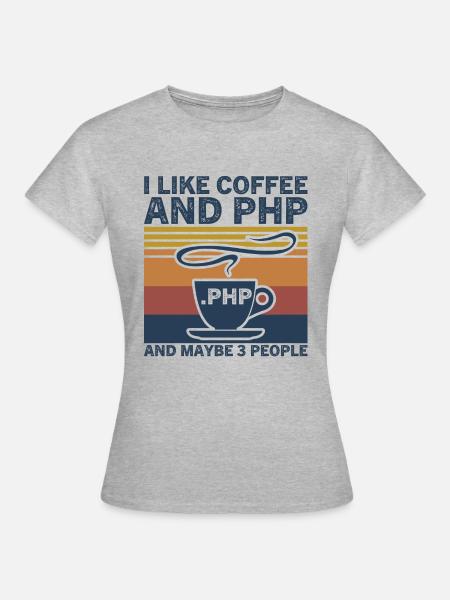Ich mag Kaffee und PHP und vielleicht 3 Leute - Frauen T-Shirt - Grau meliert