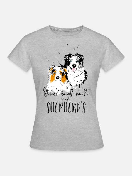 Stress mich nicht, sonst shepherd' s - Frauen T-Shirt - Grau meliert