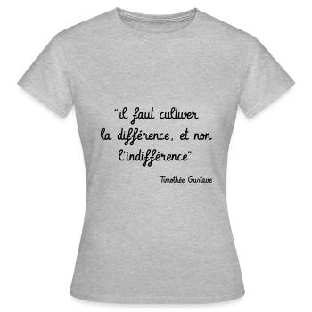 Il faut cultiver la différence, non l'indifférence - T-shirt Femme - gris chiné - Devant - AI Model Female 172 dark (172cm)
