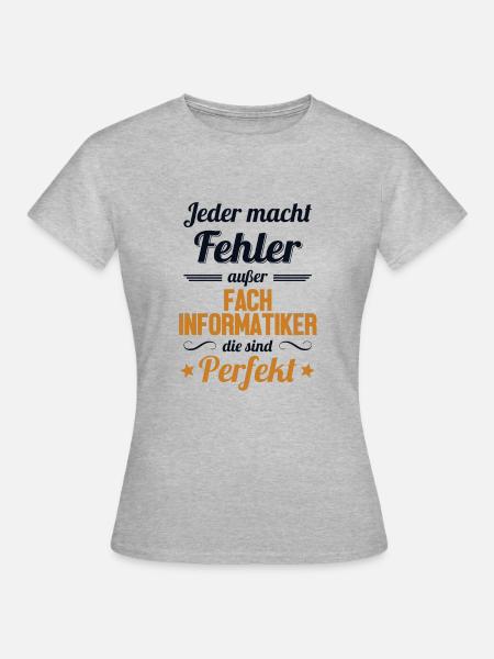 Fachinformatiker sind Perfekt Fachinformatiker - Frauen T-Shirt - Grau meliert