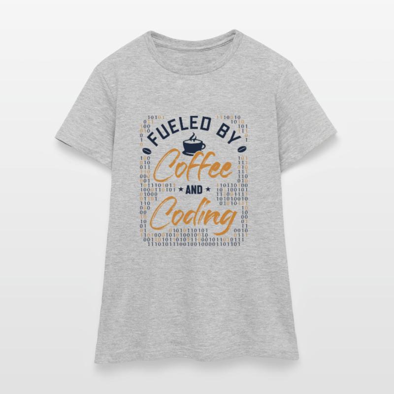 Fueled by Coffee and Coding Coder Software Women's T-Shirt