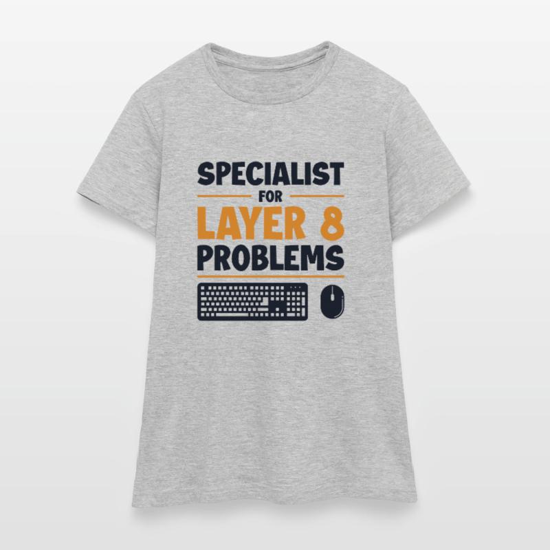 Specialist For Layer 8 Problems Admin Frauen T-Shirt
