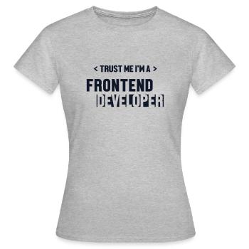 Trust Me I'm Frontend Developer Developer - Women's T-Shirt - heather grey - Front - AI Model Female 172 dark (172cm)