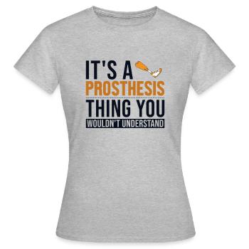 Es ist eine Prothesensache Prothesen-Gliedmaßen-Benutzerbein - Frauen T-Shirt - Grau meliert - Vorne - AI Model Female 172 dark (172cm)