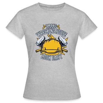Je fais en sorte que la maison de démolition ait l’air facile Maison des experts - T-shirt Femme - gris chiné - Devant - AI Model Female 172 dark (172cm)