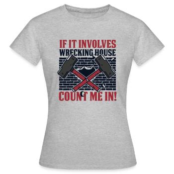 S’il s’agit d’une maison de démolition, comptez-moi dans la maison - T-shirt Femme - gris chiné - Devant - AI Model Female 172 dark (172cm)