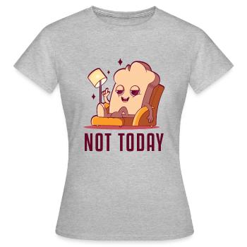 Not Today Bread Maker Bread Dough Bread Queen - Women's T-Shirt - heather grey - Front - AI Model Female 172 dark (172cm)