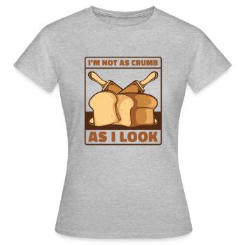 Pas aussi miette que j’en ai l’air Pâte à pain pour machine à pain - T-shirt Femme - gris chiné - Devant - AI Model Female 172 dark (172cm)