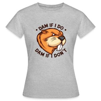 Damm, wenn ich Damm mache, wenn ich es nicht tue Castor canadensis - Frauen T-Shirt - Grau meliert - Vorne - AI Model Female 172 dark (172cm)