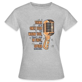 Nur fair, um Sie zu warnen Opernhaus-Tenorsänger - Frauen T-Shirt - Grau meliert - Vorne - AI Model Female 172 dark (172cm)
