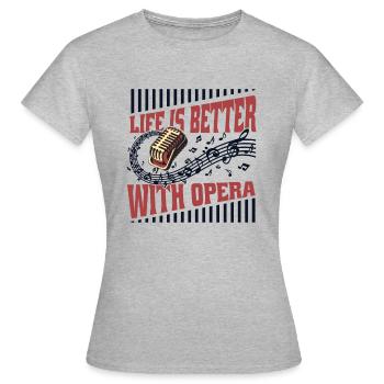 Life Is Better With Opera Opera House Vocalist - Women's T-Shirt - heather grey - Front - AI Model Female 172 dark (172cm)