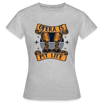 Opera Is My Life Opera House Vocalist Lover Opera - Women's T-Shirt - heather grey - Front - AI Model Female 172 dark (172cm)