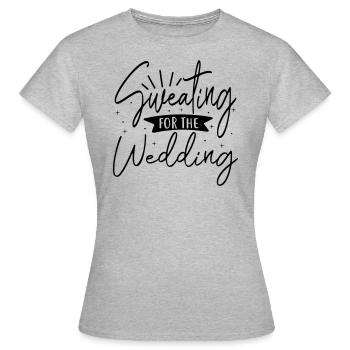 Sweating for wedding bride JGA Bachelor Party - Frauen T-Shirt - Grau meliert - Vorne - AI Model Female 172 dark (172cm)