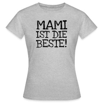 Mami Ist Die Beste! - Frauen T-Shirt - Grau meliert - Vorne - AI Model Female 172 dark (172cm)