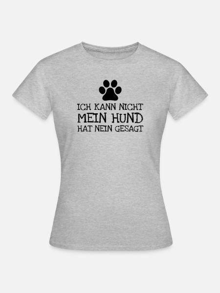 Ich Kann Nicht Mein Hund Hat Nein Gesagt - Frauen T-Shirt - Grau meliert