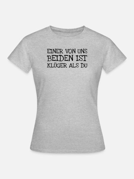 Einer Von Uns Beiden Ist Klüger Als Du - Frauen T-Shirt - Grau meliert