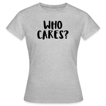 Who cares? - Women's T-Shirt - heather grey - Front - AI Model Female 172 dark (172cm)