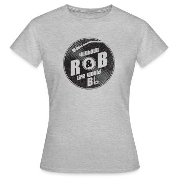 Ohne R&B wäre das Leben B Flat Gift - Frauen T-Shirt - Grau meliert - Vorne - AI Model Female 172 dark (172cm)