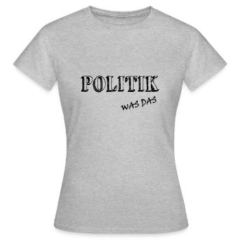 Politik was das - Frauen T-Shirt - Grau meliert - Vorne - AI Model Female 172 dark (172cm)