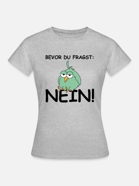 Bevor du fragst nein | Vogel, lustige Sprüche - Frauen T-Shirt - Grau meliert