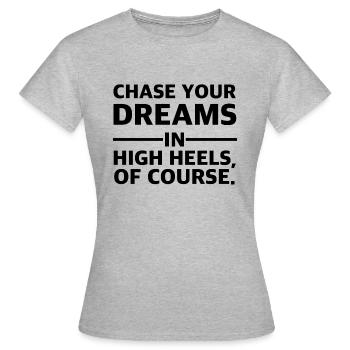 Träume in High Heels | Dreams in High Heels Tee - Frauen T-Shirt - Grau meliert - Vorne - AI Model Female 172 dark (172cm)