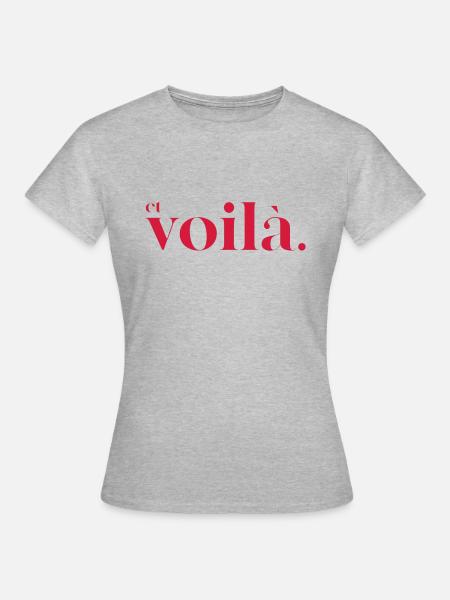 et voilà - da haben wir es für die Damen - Frauen T-Shirt - Grau meliert