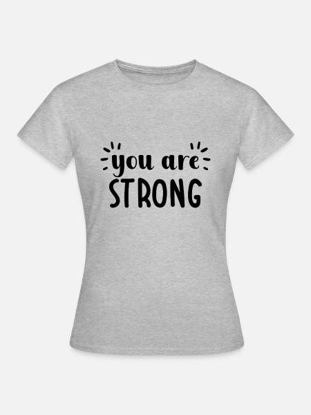 You are Strong - T-shirt Femme - gris chiné